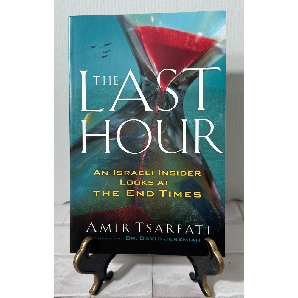 The‎ Last Hour An Israeli Looks at the End Times Amir Tsarfati Book Prophecy